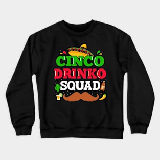 Cinco drinko Squad for mexican Cinco de Mayo fiesta crew Crewneck Sweatshirt